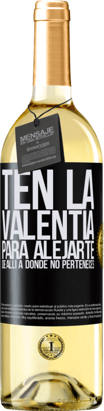 29,95 € | Vino Blanco Edición WHITE Ten la valentía para alejarte de allí a donde no perteneces Etiqueta Negra. Etiqueta personalizable Vino joven Cosecha 2024 Verdejo