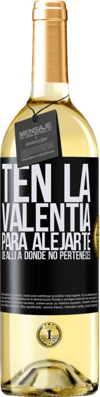 29,95 € | Vino Blanco Edición WHITE Ten la valentía para alejarte de allí a donde no perteneces Etiqueta Negra. Etiqueta personalizable Vino joven Cosecha 2025 Verdejo