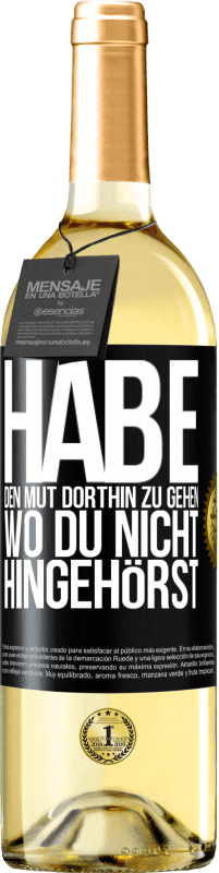 29,95 € Kostenloser Versand | Weißwein WHITE Ausgabe Habe den Mut dorthin zu gehen, wo du nicht hingehörst Schwarzes Etikett. Anpassbares Etikett Junger Wein Ernte 2023 Verdejo