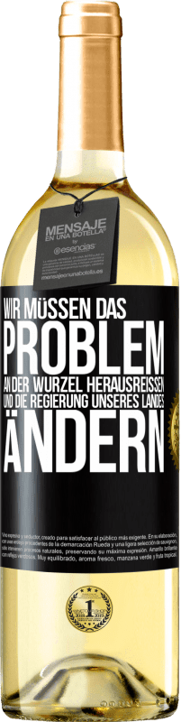 29,95 € | Weißwein WHITE Ausgabe Wir müssen das Problem an der Wurzel herausreißen und die Regierung unseres Landes ändern Schwarzes Etikett. Anpassbares Etikett Junger Wein Ernte 2024 Verdejo