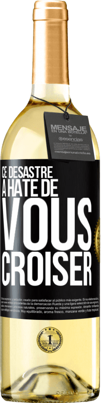 29,95 € | Vin blanc Édition WHITE Ce désastre a hâte de vous croiser Étiquette Noire. Étiquette personnalisable Vin jeune Récolte 2024 Verdejo