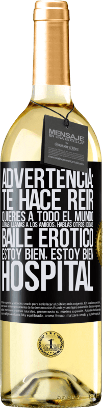 29,95 € Envío gratis | Vino Blanco Edición WHITE Advertencia: te hace reir, quieres a todo el mundo, lloras, llamas a los amigos, hablas otros idiomas, baile erótico, estoy Etiqueta Negra. Etiqueta personalizable Vino joven Cosecha 2025 Verdejo