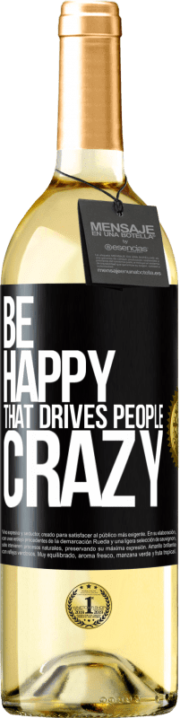 29,95 € Free Shipping | White Wine WHITE Edition Be happy. That drives people crazy Black Label. Customizable label Young wine Harvest 2025 Verdejo