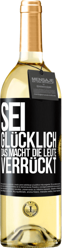 29,95 € Kostenloser Versand | Weißwein WHITE Ausgabe Sei glücklich. Das macht die Leute verrückt Schwarzes Etikett. Anpassbares Etikett Junger Wein Ernte 2024 Verdejo