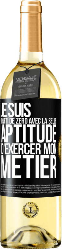 29,95 € Envoi gratuit | Vin blanc Édition WHITE Je suis parti de zéro avec la seule aptitude d'exercer mon métier Étiquette Noire. Étiquette personnalisable Vin jeune Récolte 2023 Verdejo