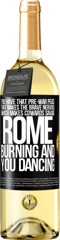 29,95 € | White Wine WHITE Edition You have that pre-war peace that makes the brave nervous, which makes cowards savage. Rome burning and you dancing Black Label. Customizable label Young wine Harvest 2023 Verdejo