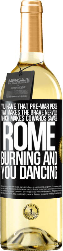 29,95 € Free Shipping | White Wine WHITE Edition You have that pre-war peace that makes the brave nervous, which makes cowards savage. Rome burning and you dancing Black Label. Customizable label Young wine Harvest 2025 Verdejo