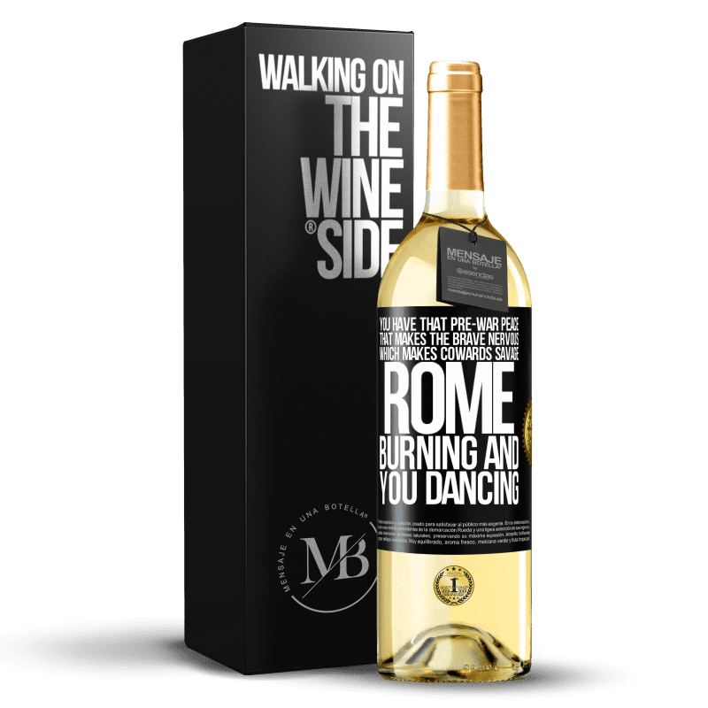 29,95 € Free Shipping | White Wine WHITE Edition You have that pre-war peace that makes the brave nervous, which makes cowards savage. Rome burning and you dancing Black Label. Customizable label Young wine Harvest 2024 Verdejo