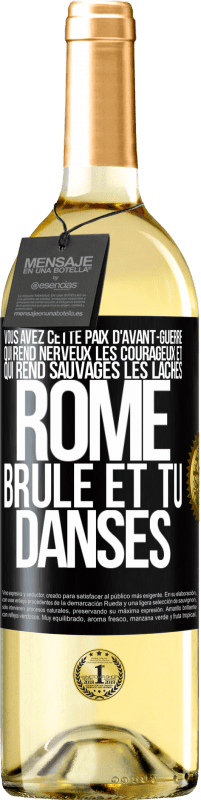 29,95 € Envoi gratuit | Vin blanc Édition WHITE Vous avez cette paix d'avant-guerre qui rend nerveux les courageux et qui rend sauvages les lâches. Rome brûle et tu danses Étiquette Noire. Étiquette personnalisable Vin jeune Récolte 2025 Verdejo