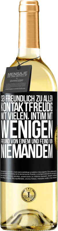 29,95 € | Weißwein WHITE Ausgabe Sei freundlich zu allen, kontaktfreudig mit vielen, intim mit wenigen, Freund von einem und Feind von niemandem. Schwarzes Etikett. Anpassbares Etikett Junger Wein Ernte 2024 Verdejo