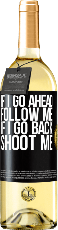 «If I go ahead follow me, if I go back, shoot me» WHITE Edition