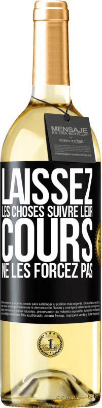 29,95 € | Vin blanc Édition WHITE Laissez les choses suivre leur cours, ne les forcez pas Étiquette Noire. Étiquette personnalisable Vin jeune Récolte 2024 Verdejo