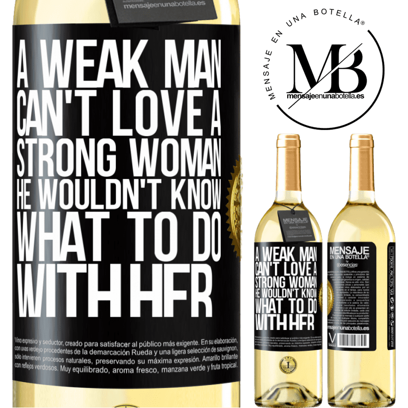 29,95 € Free Shipping | White Wine WHITE Edition A weak man can't love a strong woman, he wouldn't know what to do with her Black Label. Customizable label Young wine Harvest 2022 Verdejo