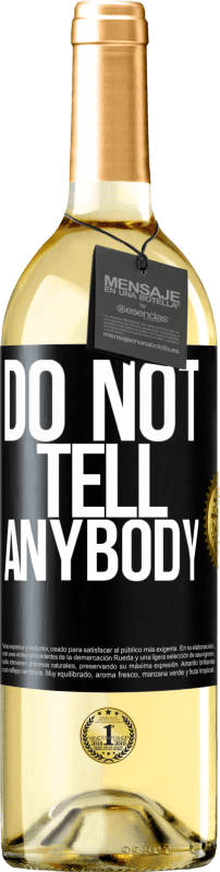 29,95 € 送料無料 | 白ワイン WHITEエディション Do not tell anybody ブラックラベル. カスタマイズ可能なラベル 若いワイン 収穫 2023 Verdejo