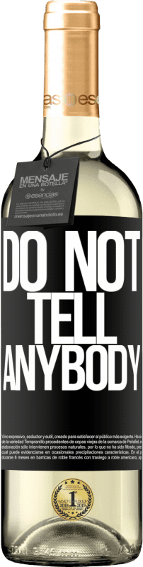 «Do not tell anybody» Édition WHITE