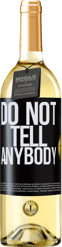 29,95 € | Vino Blanco Edición WHITE Do not tell anybody Etiqueta Negra. Etiqueta personalizable Vino joven Cosecha 2024 Verdejo