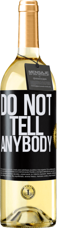 29,95 € Kostenloser Versand | Weißwein WHITE Ausgabe Do not tell anybody Schwarzes Etikett. Anpassbares Etikett Junger Wein Ernte 2023 Verdejo