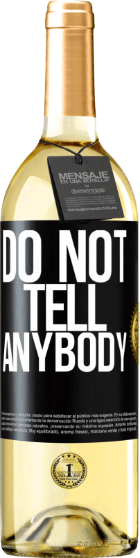 29,95 € Spedizione Gratuita | Vino bianco Edizione WHITE Do not tell anybody Etichetta Nera. Etichetta personalizzabile Vino giovane Raccogliere 2024 Verdejo