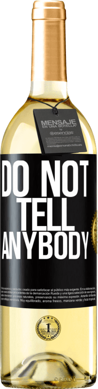 29,95 € Spedizione Gratuita | Vino bianco Edizione WHITE Do not tell anybody Etichetta Nera. Etichetta personalizzabile Vino giovane Raccogliere 2025 Verdejo