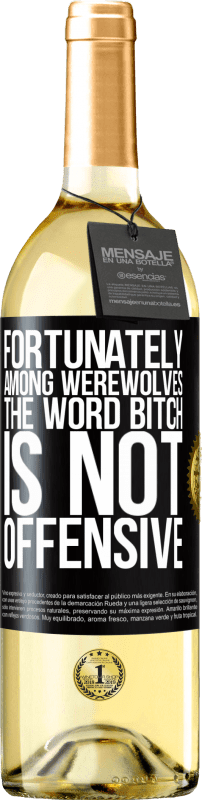 29,95 € | White Wine WHITE Edition Fortunately among werewolves, the word bitch is not offensive Black Label. Customizable label Young wine Harvest 2024 Verdejo