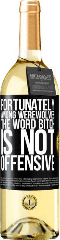29,95 € | White Wine WHITE Edition Fortunately among werewolves, the word bitch is not offensive Black Label. Customizable label Young wine Harvest 2025 Verdejo