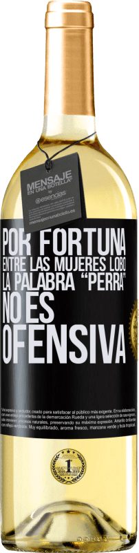 29,95 € | Vino Blanco Edición WHITE Por fortuna entre las mujeres lobo, la palabra “perra” no es ofensiva Etiqueta Negra. Etiqueta personalizable Vino joven Cosecha 2024 Verdejo