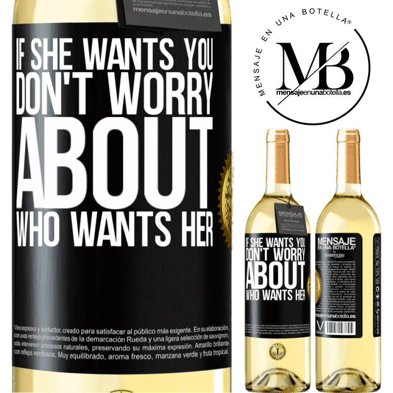 29,95 € Free Shipping | White Wine WHITE Edition If she wants you, don't worry about who wants her Black Label. Customizable label Young wine Harvest 2023 Verdejo