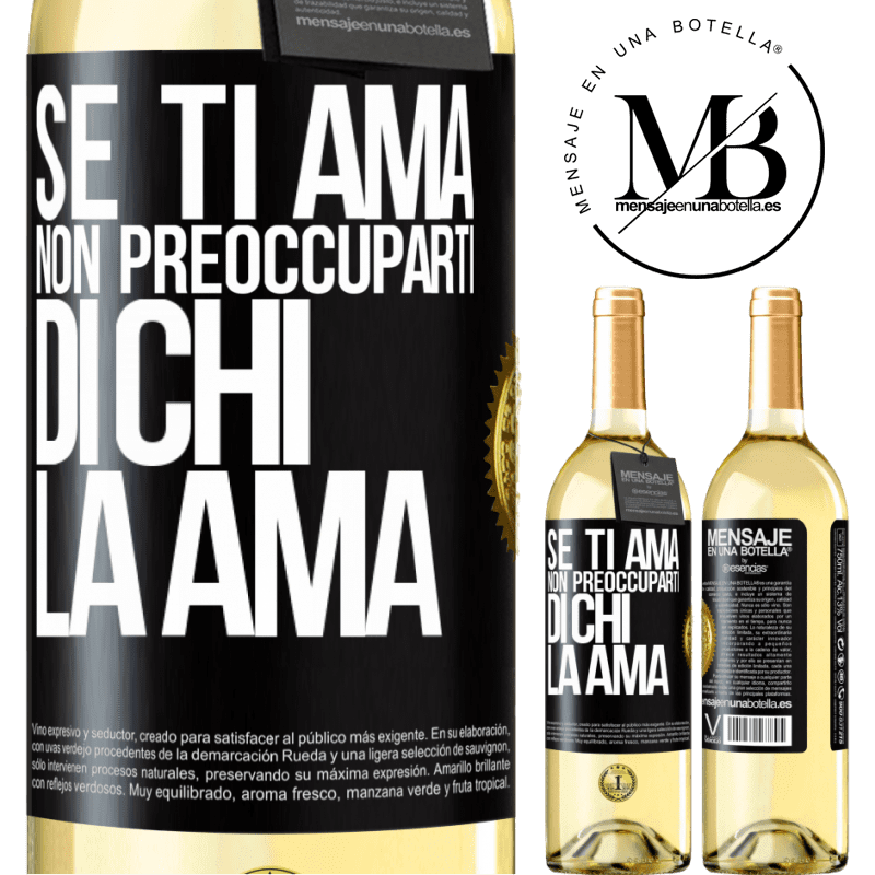 29,95 € Spedizione Gratuita | Vino bianco Edizione WHITE Se ti ama, non preoccuparti di chi la ama Etichetta Nera. Etichetta personalizzabile Vino giovane Raccogliere 2023 Verdejo