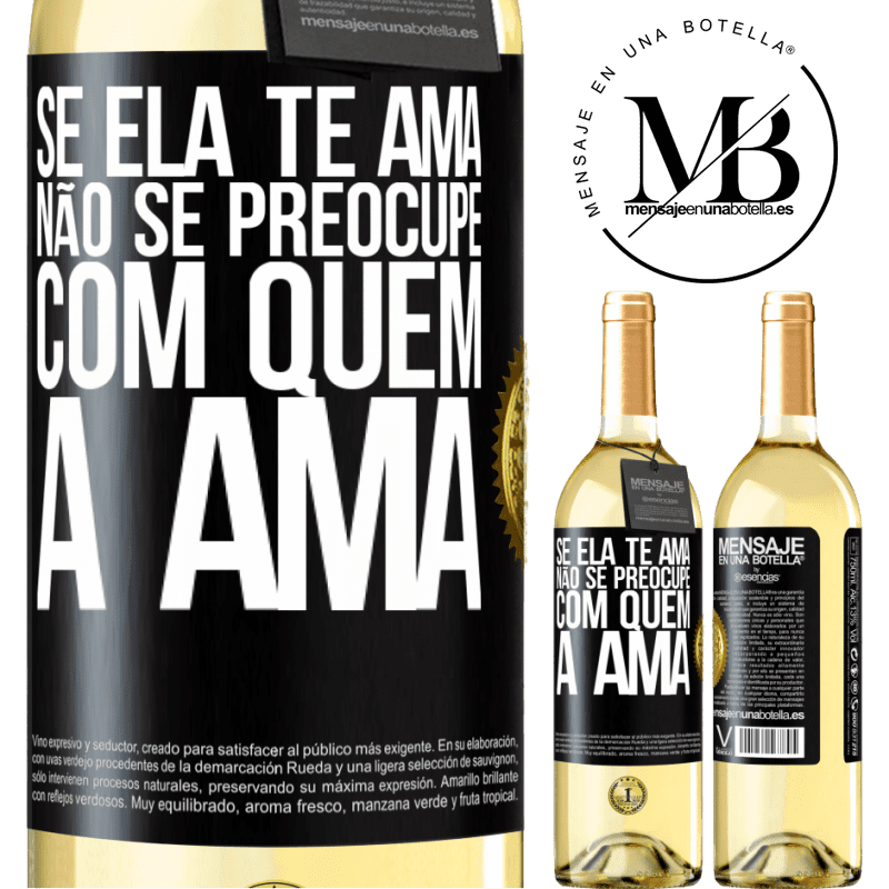 29,95 € Envio grátis | Vinho branco Edição WHITE Se ela te ama, não se preocupe com quem a ama Etiqueta Preta. Etiqueta personalizável Vinho jovem Colheita 2023 Verdejo