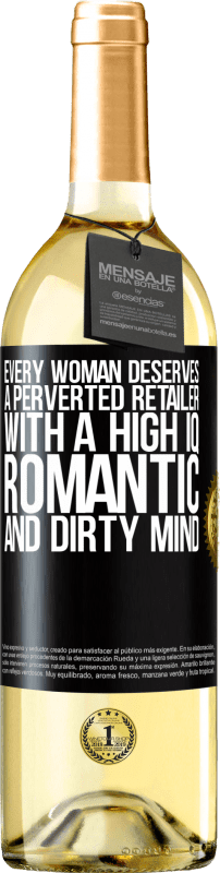29,95 € Бесплатная доставка | Белое вино Издание WHITE Каждая женщина заслуживает извращенного ритейлера с высоким IQ, романтичным и грязным умом Черная метка. Настраиваемая этикетка Молодое вино Урожай 2023 Verdejo