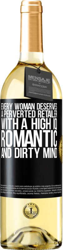 29,95 € | White Wine WHITE Edition Every woman deserves a perverted retailer with a high IQ, romantic and dirty mind Black Label. Customizable label Young wine Harvest 2025 Verdejo