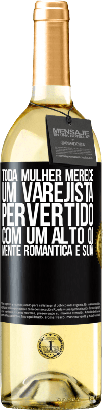 29,95 € | Vinho branco Edição WHITE Toda mulher merece um varejista pervertido com um alto QI, mente romântica e suja Etiqueta Preta. Etiqueta personalizável Vinho jovem Colheita 2025 Verdejo