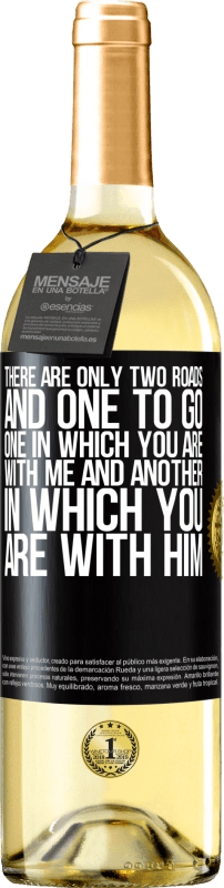 29,95 € | White Wine WHITE Edition There are only two roads, and one to go, one in which you are with me and another in which you are with him Black Label. Customizable label Young wine Harvest 2023 Verdejo