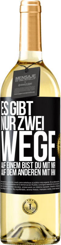 29,95 € | Weißwein WHITE Ausgabe Es gibt nur zwei Wege, auf einem bist du mit mir, auf dem anderen mit ihm Schwarzes Etikett. Anpassbares Etikett Junger Wein Ernte 2024 Verdejo