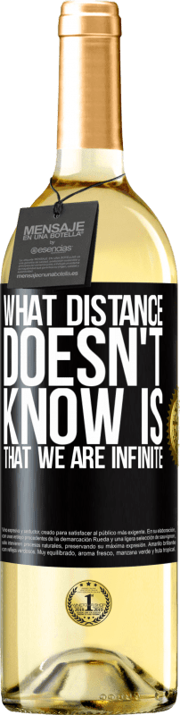 «What distance does not know is that we are infinite» WHITE Edition