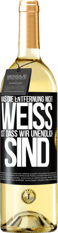 29,95 € | Weißwein WHITE Ausgabe Was die Entfernung nicht weiß ist, dass wir unendlich sind Schwarzes Etikett. Anpassbares Etikett Junger Wein Ernte 2025 Verdejo
