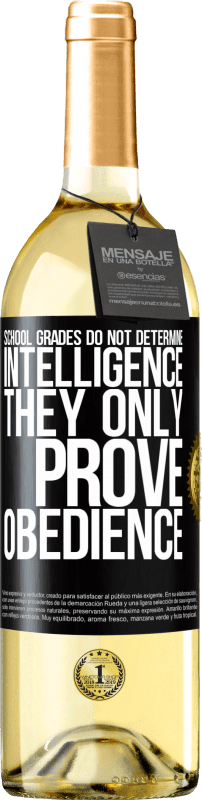 29,95 € Free Shipping | White Wine WHITE Edition School grades do not determine intelligence. They only prove obedience Black Label. Customizable label Young wine Harvest 2025 Verdejo