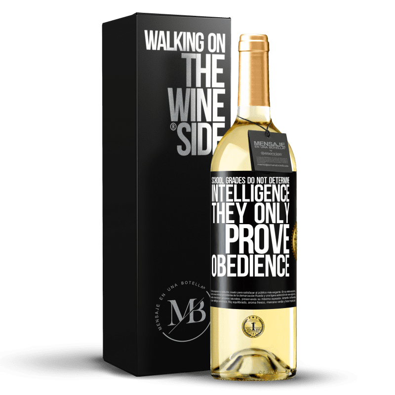 29,95 € Free Shipping | White Wine WHITE Edition School grades do not determine intelligence. They only prove obedience Black Label. Customizable label Young wine Harvest 2023 Verdejo