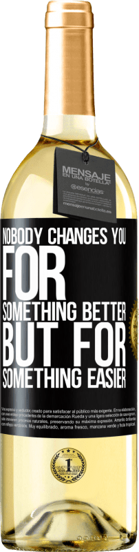 29,95 € Бесплатная доставка | Белое вино Издание WHITE Никто не меняет тебя на что-то лучше, но на что-то проще Черная метка. Настраиваемая этикетка Молодое вино Урожай 2023 Verdejo