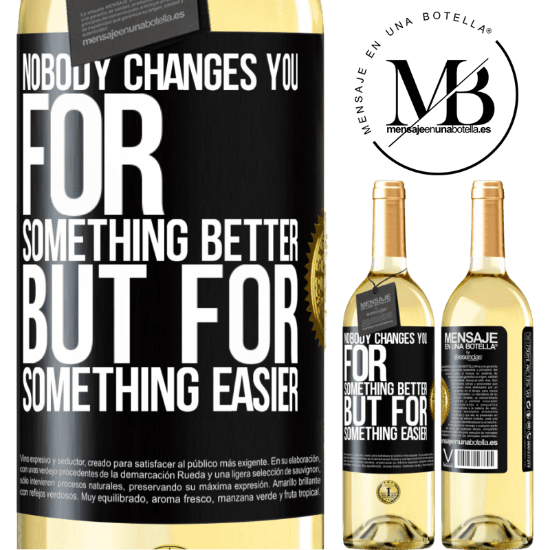 29,95 € Free Shipping | White Wine WHITE Edition Nobody changes you for something better, but for something easier Black Label. Customizable label Young wine Harvest 2022 Verdejo