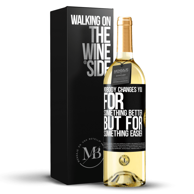 29,95 € Free Shipping | White Wine WHITE Edition Nobody changes you for something better, but for something easier Black Label. Customizable label Young wine Harvest 2024 Verdejo