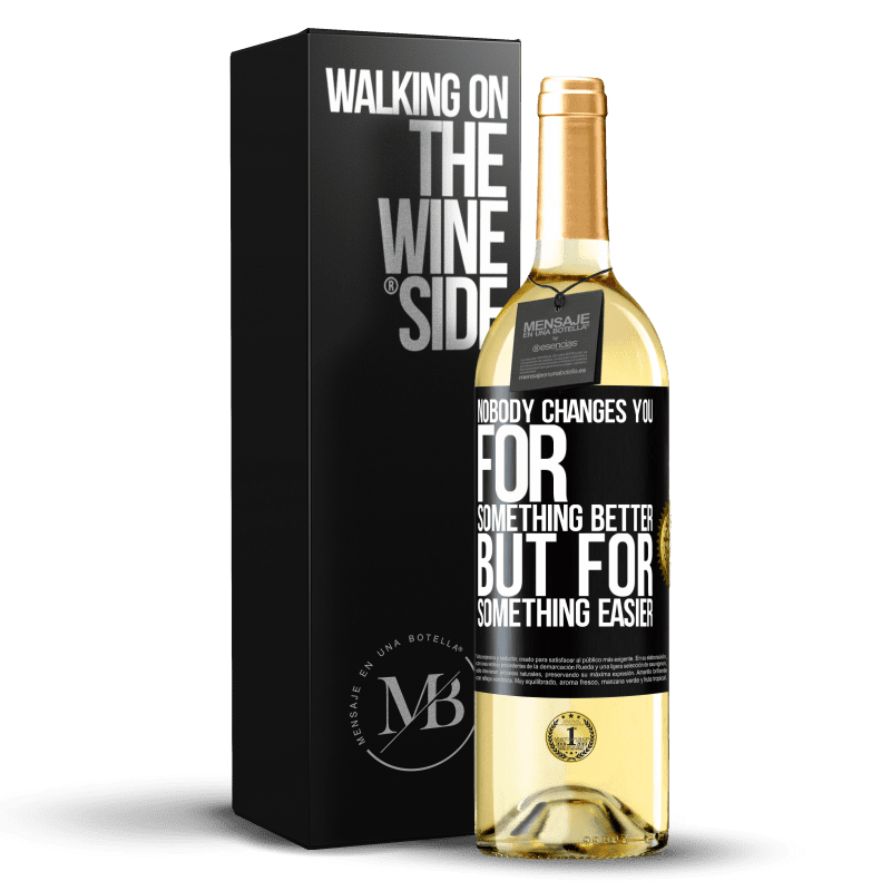 29,95 € Free Shipping | White Wine WHITE Edition Nobody changes you for something better, but for something easier Black Label. Customizable label Young wine Harvest 2025 Verdejo