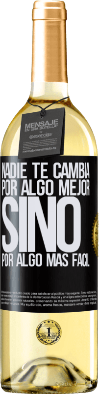 29,95 € Envío gratis | Vino Blanco Edición WHITE Nadie te cambia por algo mejor, sino por algo más fácil Etiqueta Negra. Etiqueta personalizable Vino joven Cosecha 2024 Verdejo