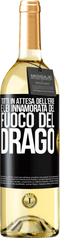 «Tutti in attesa dell'eroe e lei innamorata del fuoco del drago» Edizione WHITE