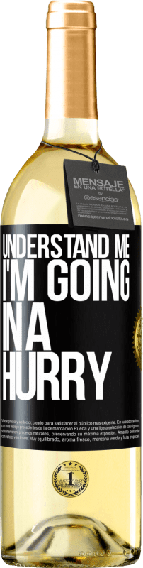 29,95 € Free Shipping | White Wine WHITE Edition Understand me, I'm going in a hurry Black Label. Customizable label Young wine Harvest 2025 Verdejo