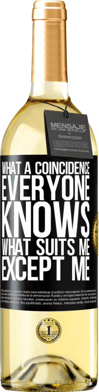 29,95 € | White Wine WHITE Edition What a coincidence. Everyone knows what suits me, except me Black Label. Customizable label Young wine Harvest 2024 Verdejo