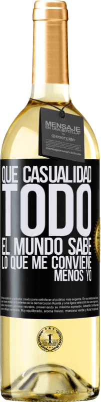 29,95 € | Vino Blanco Edición WHITE Qué casualidad. Todo el mundo sabe lo que me conviene, menos yo Etiqueta Negra. Etiqueta personalizable Vino joven Cosecha 2024 Verdejo