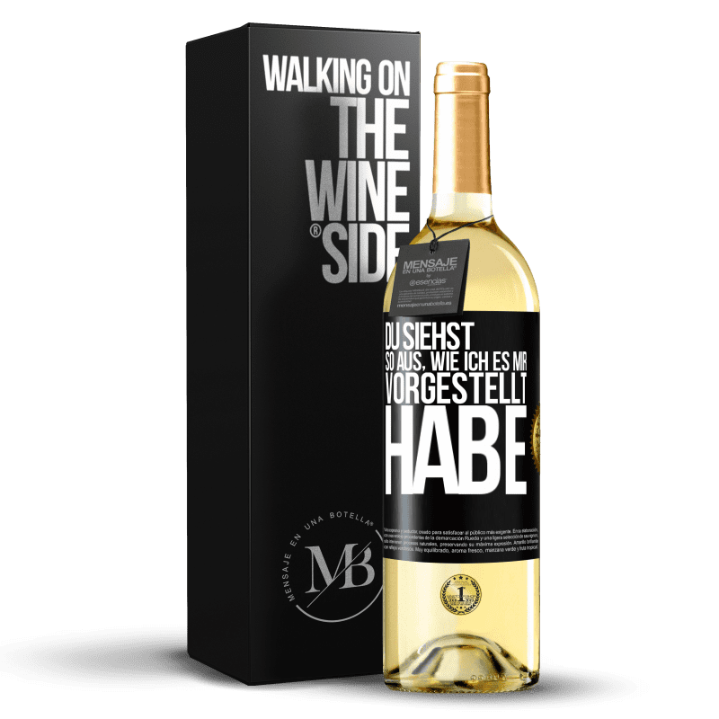 29,95 € Kostenloser Versand | Weißwein WHITE Ausgabe Du siehst so aus, wie ich es mir vorgestellt habe Schwarzes Etikett. Anpassbares Etikett Junger Wein Ernte 2023 Verdejo