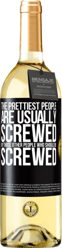 29,95 € | White Wine WHITE Edition The prettiest people are usually screwed by those other people who should be screwed Black Label. Customizable label Young wine Harvest 2023 Verdejo