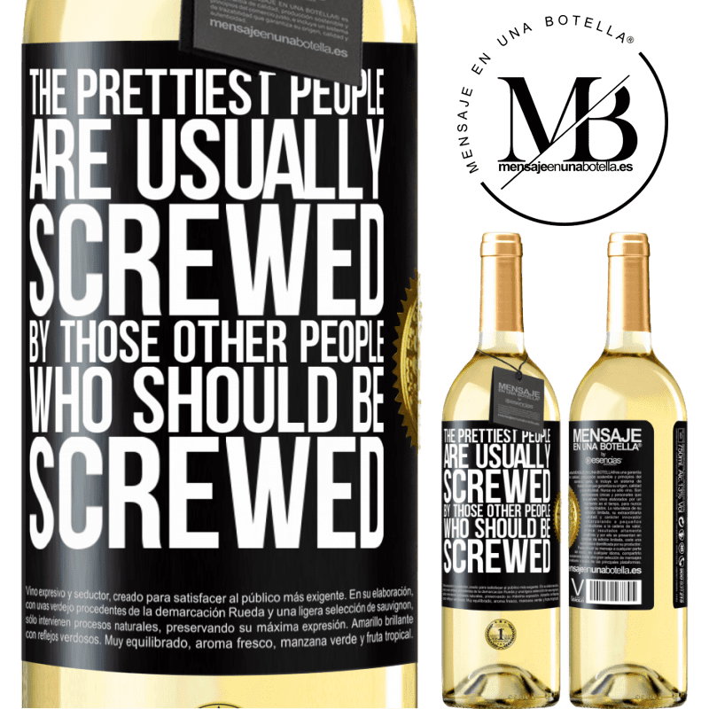 29,95 € Free Shipping | White Wine WHITE Edition The prettiest people are usually screwed by those other people who should be screwed Black Label. Customizable label Young wine Harvest 2022 Verdejo